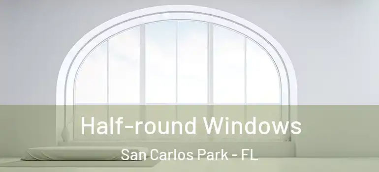  Half-round Windows San Carlos Park - FL