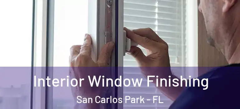  Interior Window Finishing San Carlos Park - FL