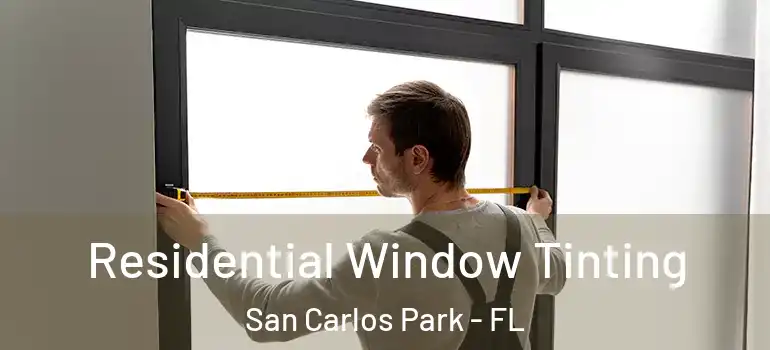  Residential Window Tinting San Carlos Park - FL